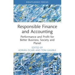 Responsible Finance and Accounting: Performance and Profit for Better Business, Society and Planet