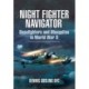 Night Fighter Navigator: Beaufighters and Mosquitos in WWII