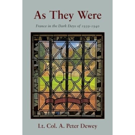 As they Were: France in the Dark Days of 1939-1940