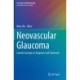 Neovascular Glaucoma: Current Concepts in Diagnosis and Treatment