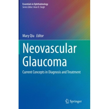 Neovascular Glaucoma: Current Concepts in Diagnosis and Treatment