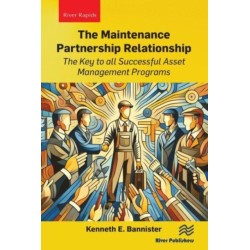 The Maintenance Partnership Relationship: The Key to all Successful Asset Management Programs