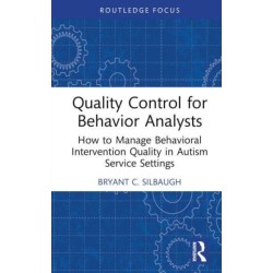 Quality Control for Behavior Analysts: How to Manage Behavioral Intervention Quality in Autism Service Settings