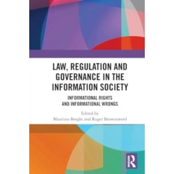 Law, Regulation and Governance in the Information Society: Informational Rights and Informational Wrongs