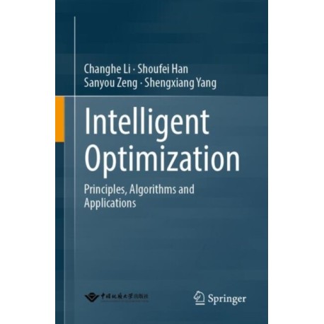 Intelligent Optimization: Principles, Algorithms and Applications
