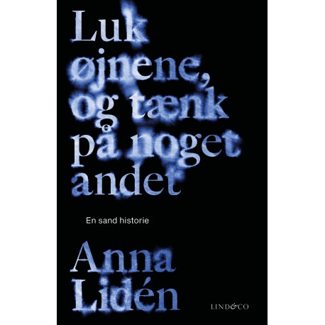 Luk øjnene, og tænk på noget andet: En sand historie