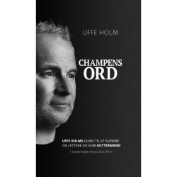 Champens Ord: Uffe Holms guide til et sjovere og lettere liv som guttermand
