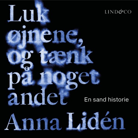 Luk øjnene, og tænk på noget andet: En sand historie