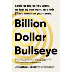 Billion Dollar Bullseye: Scale as big as you want, as fast as you want,  and exit (if you want) on your terms.