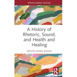 A History of Rhetoric, Sound, and Health and Healing