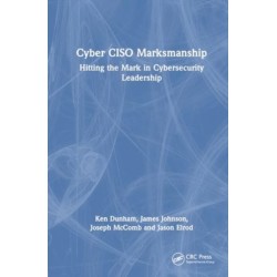 Cyber CISO Marksmanship: Hitting the Mark in Cybersecurity Leadership