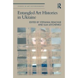 Entangled Art Histories in Ukraine
