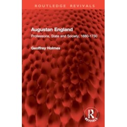 Augustan England: Professions, State and Society, 1680-1730