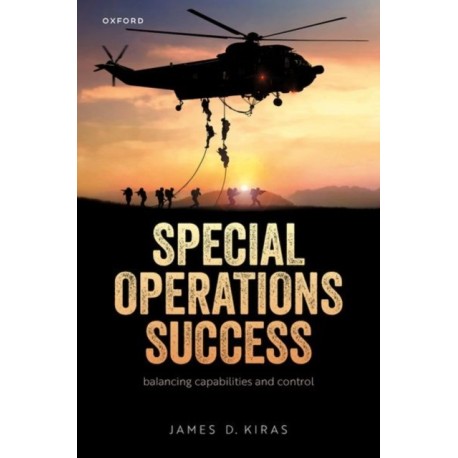 Special Operations Success: Balancing Capabilities and Control