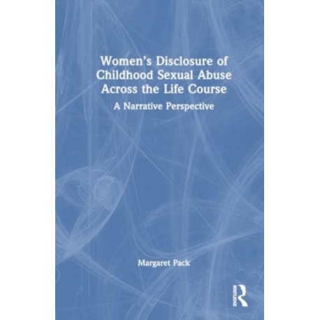 Women’s Disclosure of Childhood Sexual Abuse Across the Life Course: A Narrative Perspective