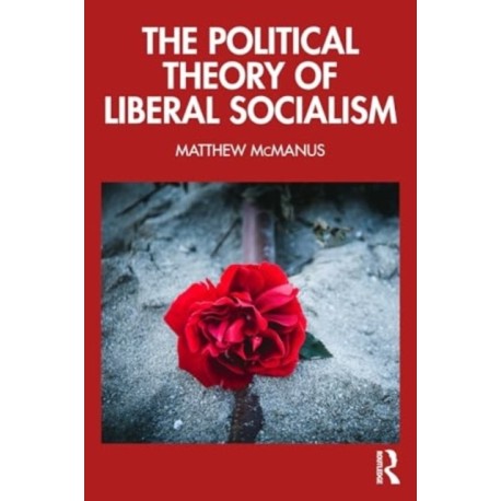 The Political Theory of Liberal Socialism