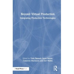 Beyond Virtual Production: Integrating Production Technologies
