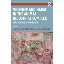 Violence and Harm in the Animal Industrial Complex: Human-Animal Entanglements