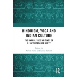 Hinduism, Yoga and Indian Culture: The Unpublished Writings of K. Satchidananda Murty
