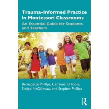 Trauma-Informed Practice in Montessori Classrooms: An Essential Guide for Students and Teachers
