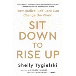 Sit Down to Rise Up: How Radical Self-Care Can Change the World
