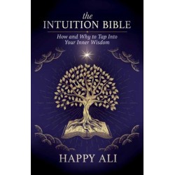 The Intuition Bible: How and Why to Tap Into Your Inner Wisdom