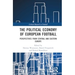 The Political Economy of European Football: Perspectives from Central and Eastern Europe