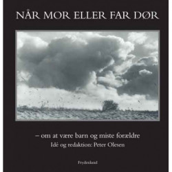 Når mor eller far dør: om at være barn og miste forældre