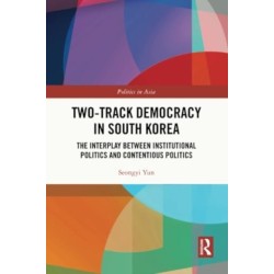 Two-Track Democracy in South Korea: The Interplay Between Institutional Politics and Contentious Politics