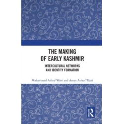 The Making of Early Kashmir: Intercultural Networks and Identity Formation