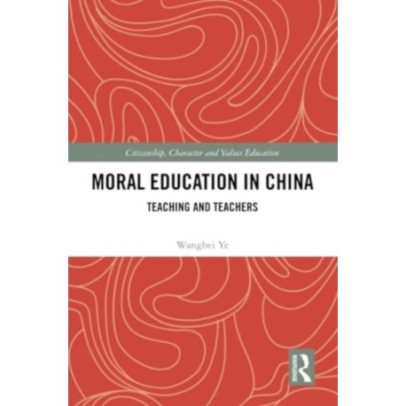 Moral Education in China: Teaching and Teachers