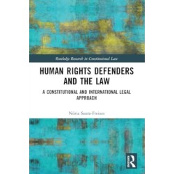 Human Rights Defenders and the Law: A Constitutional and International Legal Approach