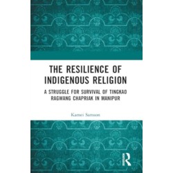 The Resilience of Indigenous Religion: A Struggle for Survival of Tingkao Ragwang Chapriak in Manipur