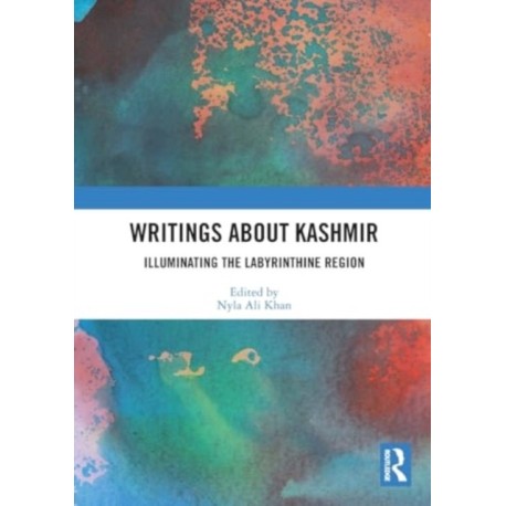 Writings About Kashmir: Illuminating the Labyrinthine Region