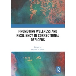 Promoting Wellness and Resiliency in Correctional Officers