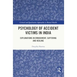 Psychology of Accident Victims in India: Explorations in Embodiment, Suffering and Healing