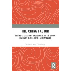 The China Factor: Beijing’s Expanding Engagement in Sri Lanka, Maldives, Bangladesh, and Myanmar