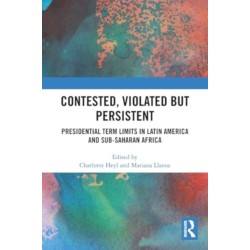 Contested, Violated but Persistent: Presidential Term Limits in Latin America and Sub-Saharan Africa