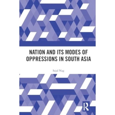 Nation and Its Modes of Oppressions in South Asia
