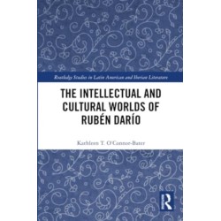 The Intellectual and Cultural Worlds of Ruben Dario