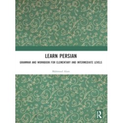 Learn Persian: Grammar and Workbook for Elementary and Intermediate Levels