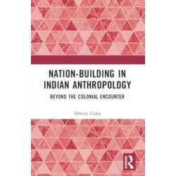 Nation-Building in Indian Anthropology: Beyond the Colonial Encounter