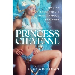 Princess Cheyenne: My Life as Boston's Most Famous Stripper