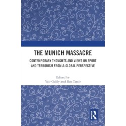 The Munich Massacre: Contemporary Thoughts and Views on Sport and Terrorism from a Global Perspective