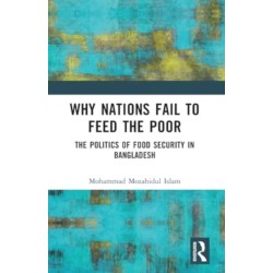 Why Nations Fail to Feed the Poor: The Politics of Food Security in Bangladesh