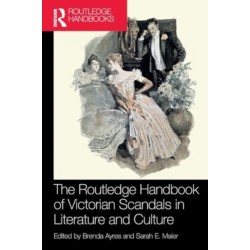 The Routledge Handbook of Victorian Scandals in Literature and Culture