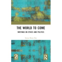 The World to Come: Writings on Ethics and Politics
