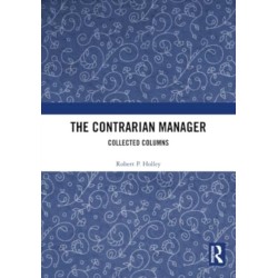The Contrarian Manager: Collected Columns