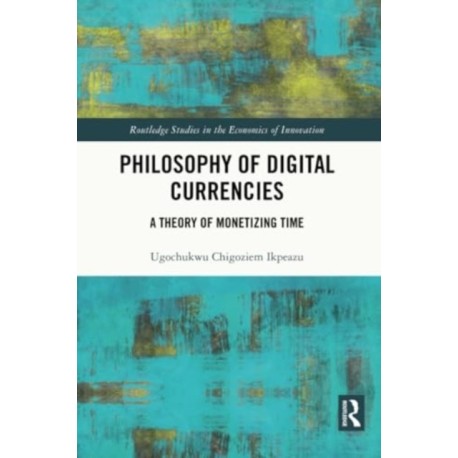 Philosophy of Digital Currencies: A Theory of Monetizing Time
