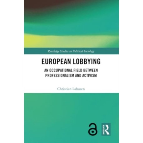 European Lobbying: An Occupational Field between Professionalism and Activism